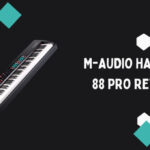 M-Audio Hammer 88 Pro Review: Is It Worth Your Money?