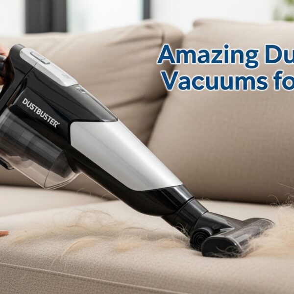 Amazing Dustbuster Vacuums for Pet Hair