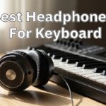 Best Headphones For Keyboard