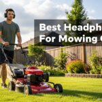 Best Headphones For Mowing Grass