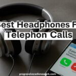 Best Headphones For Telephone Calls