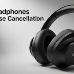 Best Headphones With Noise Cancellation