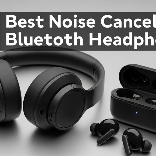 Best Noise Canceling Bluetooth Headphones