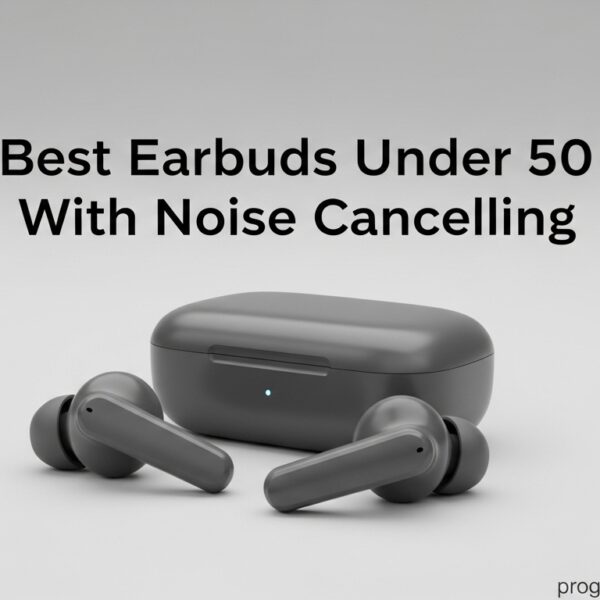 Earbuds Under 50 With Noise Cancelling