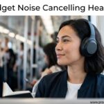 Best Budget Noise Cancelling Headphones