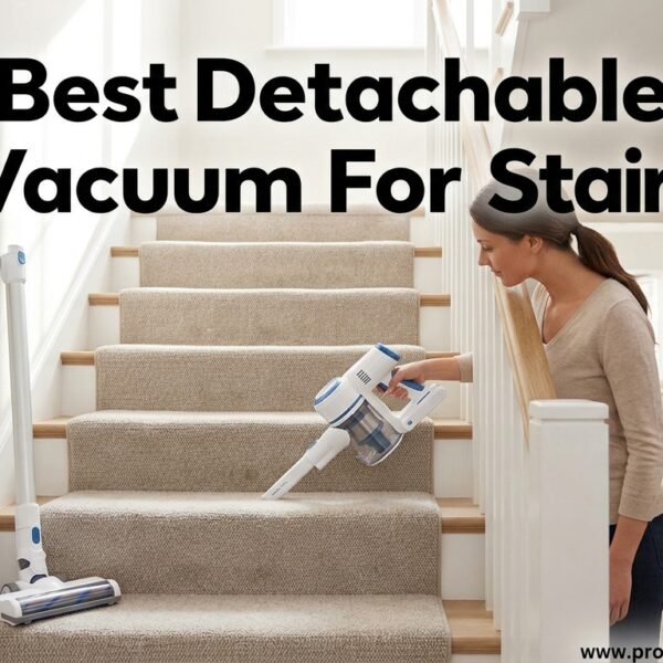 Best Detachable Vacuum For Stairs