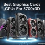Best Graphics Cards GPUs For 5700x3d