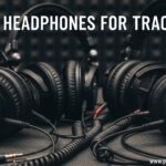 Best Headphones For Tracking