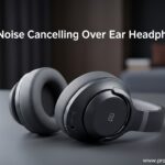 Best Noise Cancelling Over Ear Headphones