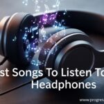 Best Songs To Listen To On Headphones