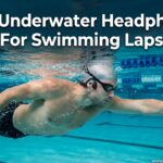 Best Underwater Headphones For Swimming Laps