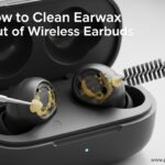 How to Clean Earwax Out of Wireless Earbuds