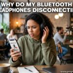 Why Do My Bluetooth Headphones Disconnecting