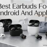 Best Earbuds For Android And Apple