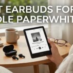 Best Earbuds For Kindle Paperwhite