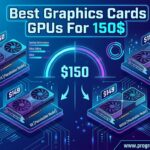 Best Graphics Cards GPUs For 150$