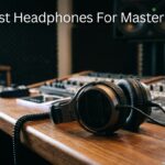 Best Headphones For Mastering
