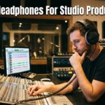 Best Headphones For Studio Production