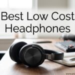 Best Low Cost Headphones