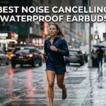 Best Noise Cancelling Waterproof Earbuds