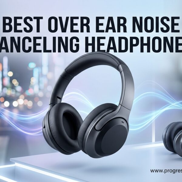 Best Over Ear Noise Canceling Headphones
