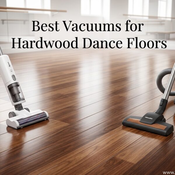 Best Vacuums for Hardwood Dance Floors