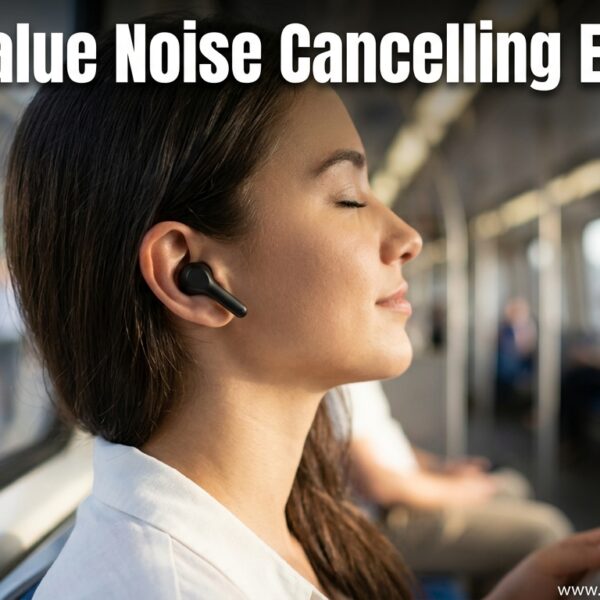 Best Value Noise Cancelling Earbuds