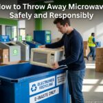 How to Throw Away Microwave Safely and Responsibly