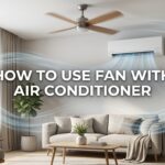 How to Use Fan With Air Conditioner