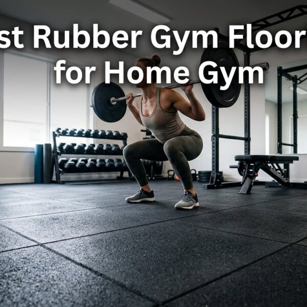 Best Rubber Gym Flooring for Home Gym