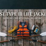 Best Type III Life Jacket for Recreational Rowing