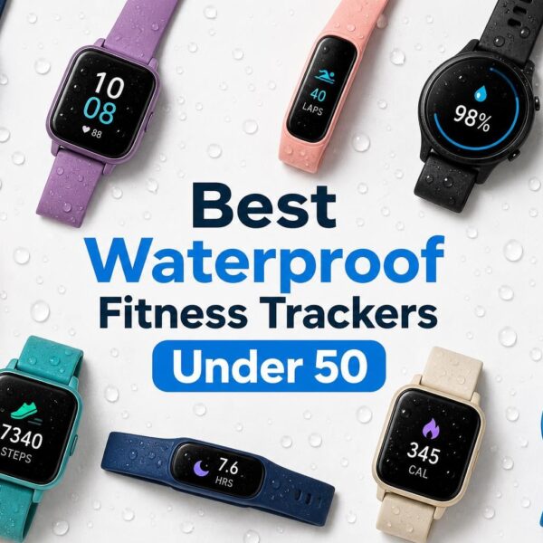 Best Waterproof Fitness Tracker Under 50 Dollars