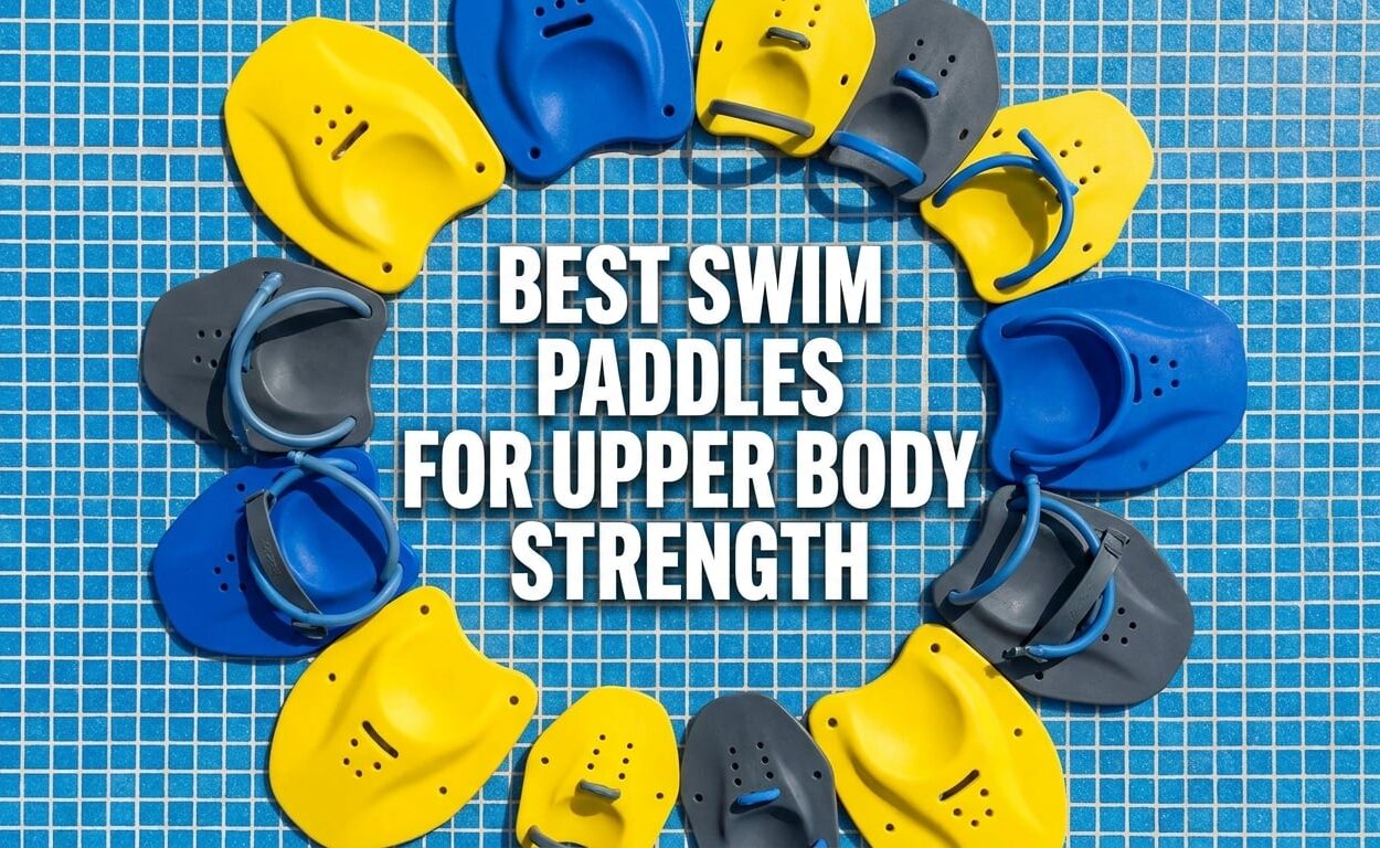 Best Swim Paddles for Building Upper Body Strength