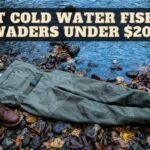 Best Fishing Waders for Cold Water Under 200