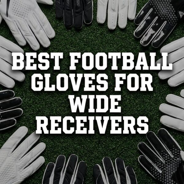 Best Football Gloves for Wide Receivers