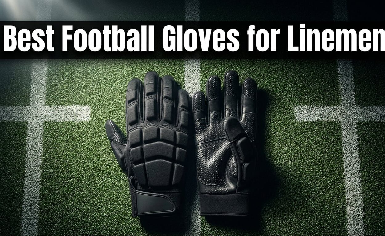 Best Football Gloves for Linemen