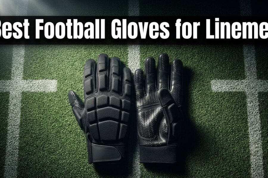 Best Football Gloves for Linemen