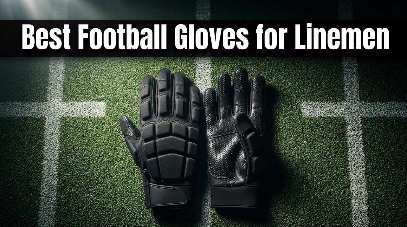 Best Football Gloves for Linemen