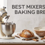 Best Mixers For Baking Bread