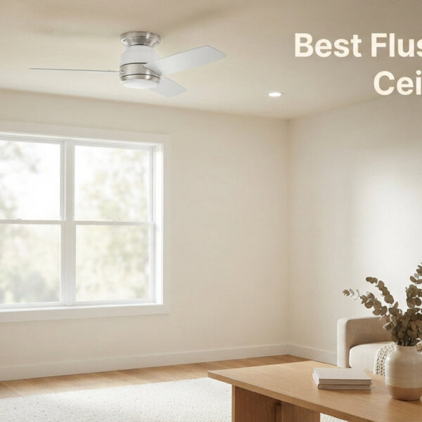 Best Flush Mount Ceiling Fans
