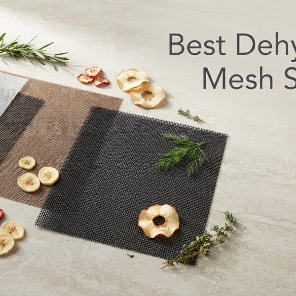 Best Dehydrator Mesh Screens