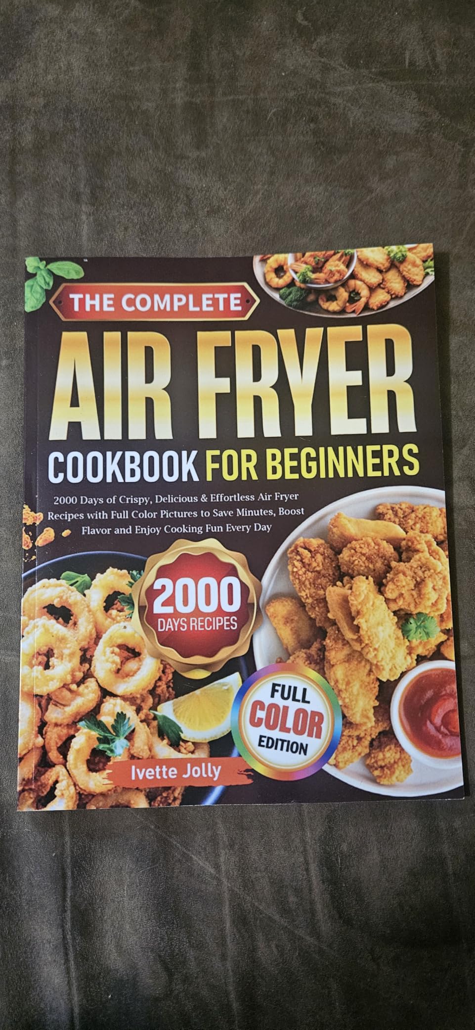 The Complete Air Fryer Cookbook For Beginners: 2000 Days of Crispy, Delicious & Effortless Air Fryer Recipes with Full Color Pictures to Save Minutes, Boost Flavor and Enjoy Cooking Fun Every Day customer photo 2