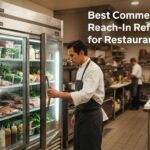 Best Commercial Reach-In Refrigerators for Restaurants