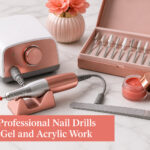 Best Professional Nail Drills for Gel and Acrylic Work