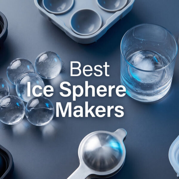 Best Ice Sphere Makers