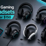 Best Gaming Headsets Under $150