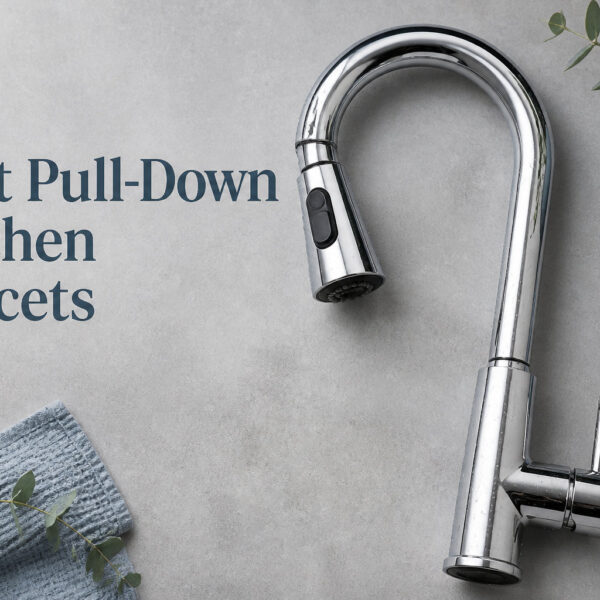 Best Pull-Down Kitchen Faucets