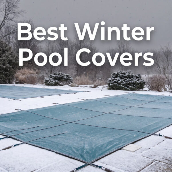 Best Winter Pool Covers