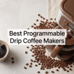 Best Programmable Drip Coffee Makers