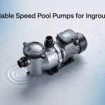 Best Variable Speed Pool Pumps for Inground Pools